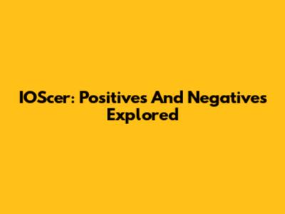 IOScer: Positives And Negatives Explored