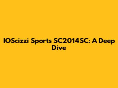 IOScizzi Sports SC2014SC: A Deep Dive