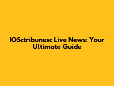 IOSctribunesc Live News: Your Ultimate Guide