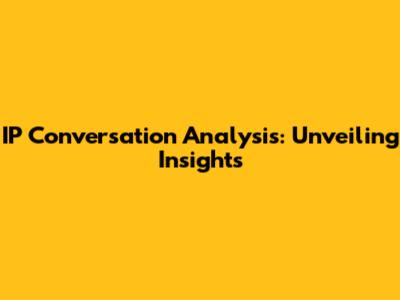 IP Conversation Analysis: Unveiling Insights
