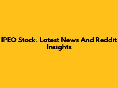IPEO Stock: Latest News And Reddit Insights