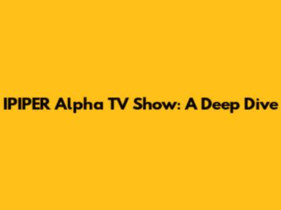 IPIPER Alpha TV Show: A Deep Dive