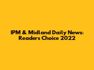 IPM & Midland Daily News: Reader's Choice 2022