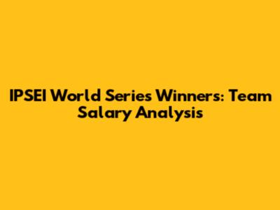 IPSEI World Series Winners: Team Salary Analysis