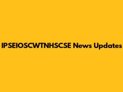 IPSEIOSCWTNHSCSE News Updates