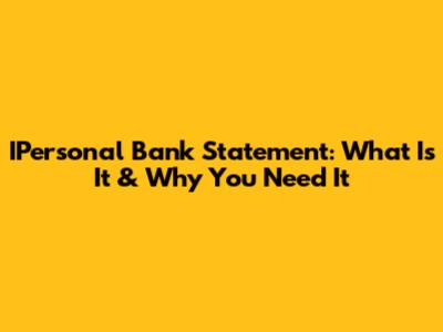 IPersonal Bank Statement: What Is It & Why You Need It