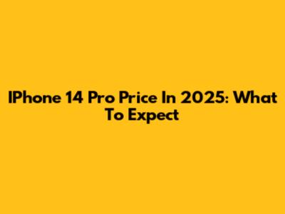 IPhone 14 Pro Price In 2025: What To Expect