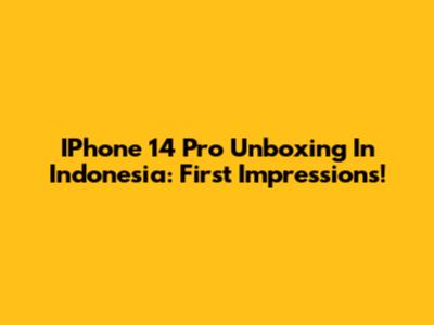 IPhone 14 Pro Unboxing In Indonesia: First Impressions!