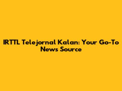 IRTTL Telejornal Kalan: Your Go-To News Source