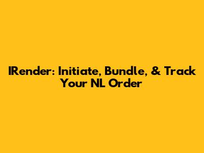 IRender: Initiate, Bundle, & Track Your NL Order