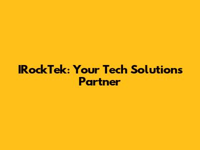 IRockTek: Your Tech Solutions Partner