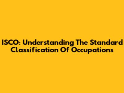 ISCO: Understanding The Standard Classification Of Occupations