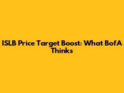 ISLB Price Target Boost: What BofA Thinks
