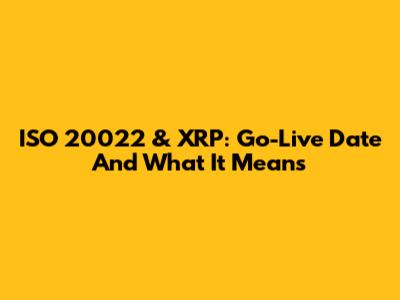 ISO 20022 & XRP: Go-Live Date And What It Means