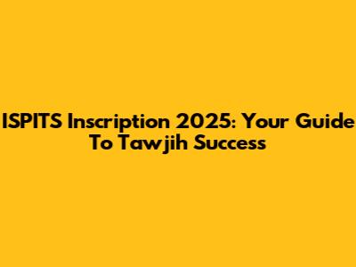 ISPITS Inscription 2025: Your Guide To Tawjih Success