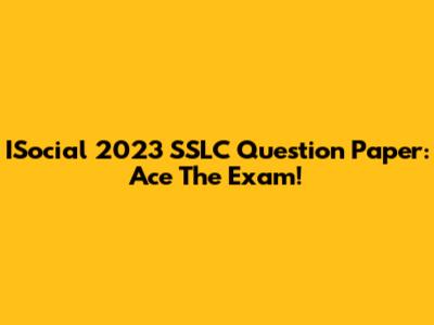 ISocial 2023 SSLC Question Paper: Ace The Exam!