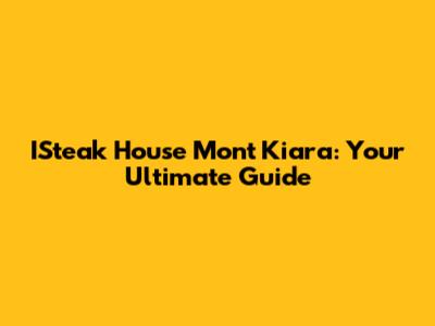 ISteak House Mont Kiara: Your Ultimate Guide