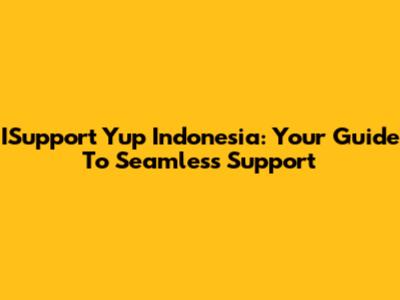 ISupport Yup Indonesia: Your Guide To Seamless Support