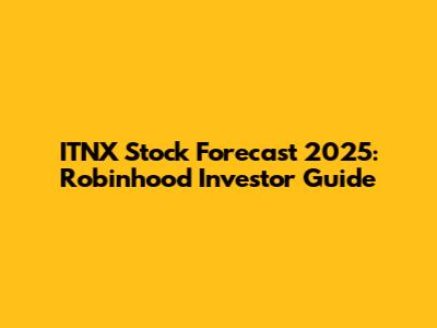 ITNX Stock Forecast 2025: Robinhood Investor Guide