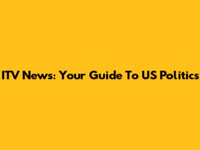 ITV News: Your Guide To US Politics