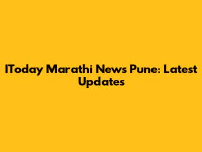 IToday Marathi News Pune: Latest Updates