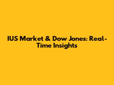 IUS Market & Dow Jones: Real-Time Insights