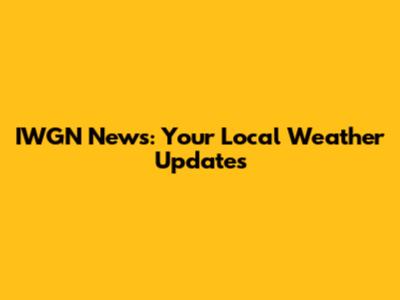 IWGN News: Your Local Weather Updates
