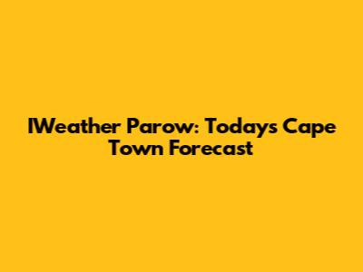 IWeather Parow: Today's Cape Town Forecast
