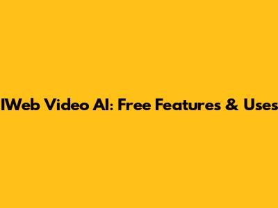 IWeb Video AI: Free Features & Uses