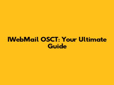 IWebMail OSCT: Your Ultimate Guide