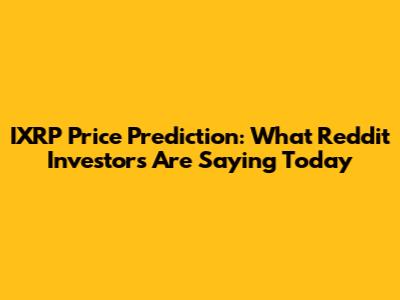 IXRP Price Prediction: What Reddit Investors Are Saying Today