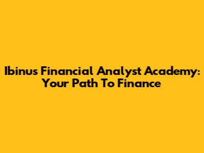 Ibinus Financial Analyst Academy: Your Path To Finance