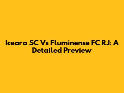 Iceara SC Vs Fluminense FC RJ: A Detailed Preview