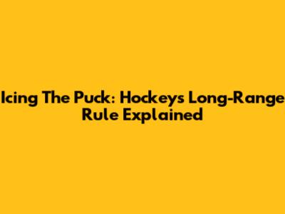 Icing The Puck: Hockey's Long-Range Rule Explained