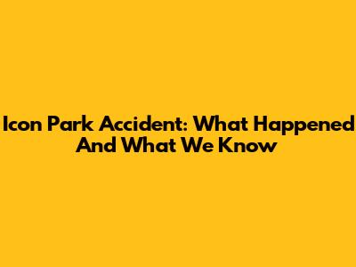 Icon Park Accident: What Happened And What We Know