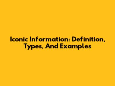 Iconic Information: Definition, Types, And Examples