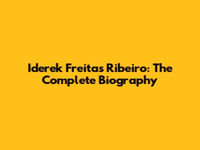 Iderek Freitas Ribeiro: The Complete Biography