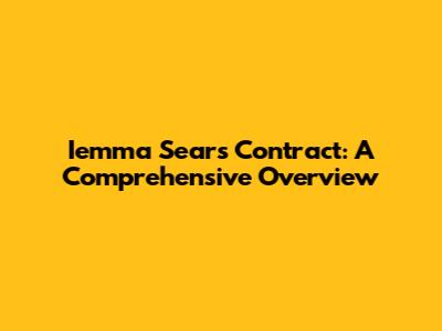 Iemma Sears Contract: A Comprehensive Overview