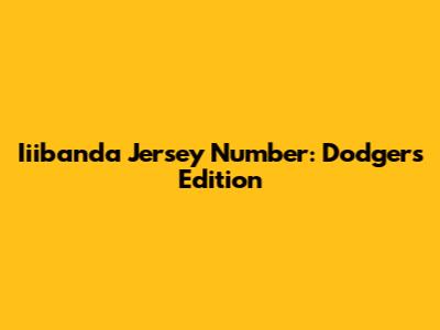 Iiibanda Jersey Number: Dodgers Edition