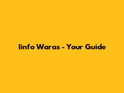 Iinfo Waras - Your Guide
