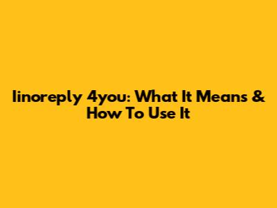 Iinoreply 4you: What It Means & How To Use It