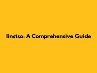 Iinstso: A Comprehensive Guide