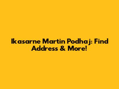 Ikasarne Martin Podhaj: Find Address & More!