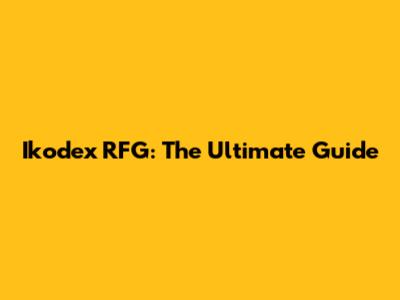 Ikodex RFG: The Ultimate Guide