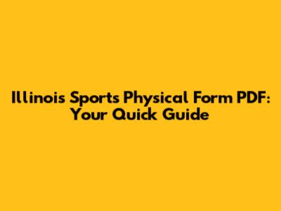 Illinois Sports Physical Form PDF: Your Quick Guide