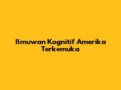 Ilmuwan Kognitif Amerika Terkemuka