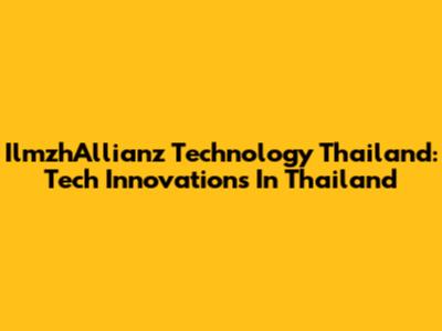 IlmzhAllianz Technology Thailand: Tech Innovations In Thailand