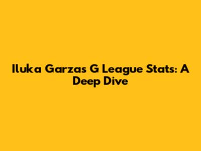 Iluka Garza's G League Stats: A Deep Dive