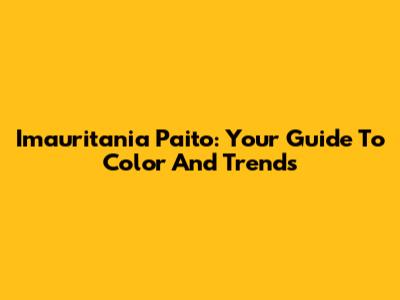 Imauritania Paito: Your Guide To Color And Trends