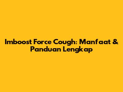 Imboost Force Cough: Manfaat & Panduan Lengkap